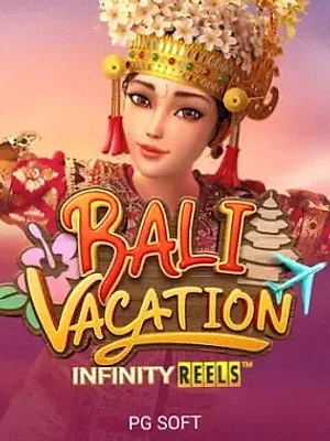 Bali Vacation Infinity Reels at WePlay88